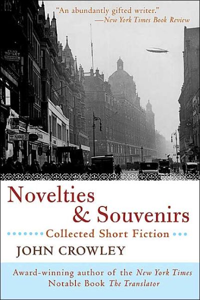 Cover for John Crowley · Novelties &amp; Souvenirs: Collected Short Fiction (Paperback Book) [First edition] (2020)