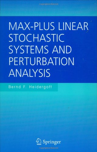 Max-Plus Linear Stochastic Systems and Perturbation Analysis - The International Series on Discrete Event Dynamic Systems - Bernd F. Heidergott - Livros - Springer-Verlag New York Inc. - 9780387352060 - 12 de outubro de 2006
