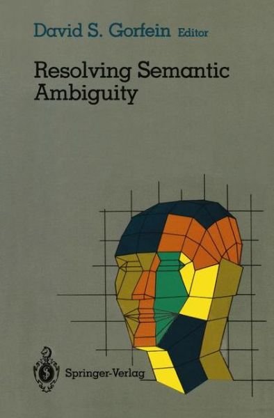 Cover for D S Gorfein · Resolving Semantic Ambiguity - Cognitive Science (Pocketbok) [Softcover reprint of the original 1st ed. 1989 edition] (1989)