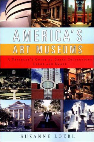 Cover for Suzanne Loebl · America's Art Museums: A Traveler's Guide to Great Collections Large and Small (Paperback Book) (2002)