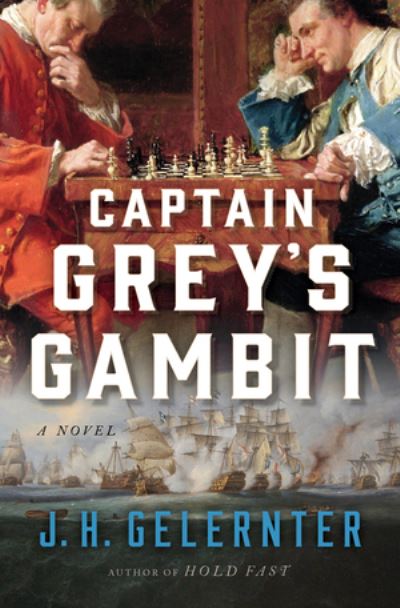 Cover for J. H. Gelernter · Captain Grey's Gambit: A Novel - A Thomas Grey Novel (Hardcover Book) (2022)