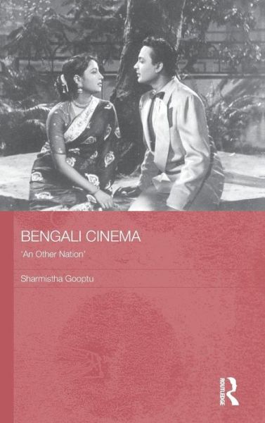 Cover for Gooptu, Sharmistha (South Asia Research Foundation (SARF), India) · Bengali Cinema: 'An Other Nation' - Routledge Contemporary South Asia Series (Hardcover Book) (2010)