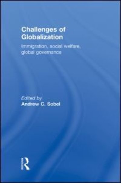 Cover for Sobel Andrew · Challenges of Globalization: Immigration, Social Welfare, Global Governance (Inbunden Bok) (2009)