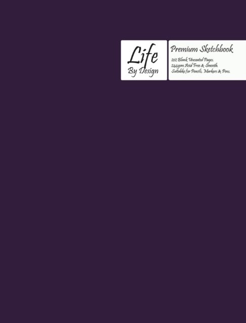 Premium Life by Design Sketchbook Large (8 x 10 Inch) Uncoated (75 gsm) Paper, Purple Cover - Design - Książki - Blurb - 9780464457060 - 14 listopada 2019