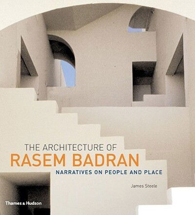 Cover for James Steele · The Architecture of Rasem Badran: Narratives on People and Place (Hardcover Book) (2005)