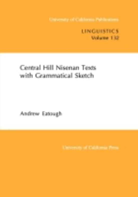 Cover for Andrew Eatough · Central Hill Nisenan Texts with Grammatical Sketch - UC Publications in Linguistics (Paperback Book) (1999)