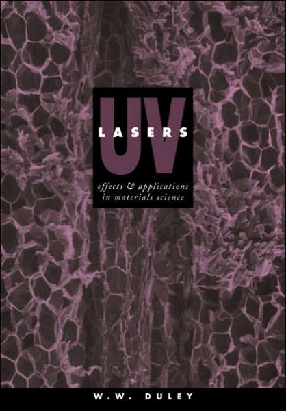 Cover for Duley, W. W. (University of Waterloo, Ontario) · UV Lasers: Effects and Applications in Materials Science (Paperback Book) (2005)