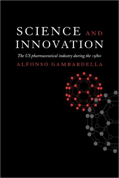 Cover for Gambardella, Alfonso (Universita degli Studi di Urbino, Italy) · Science and Innovation: The US Pharmaceutical Industry during the 1980s (Pocketbok) (2008)