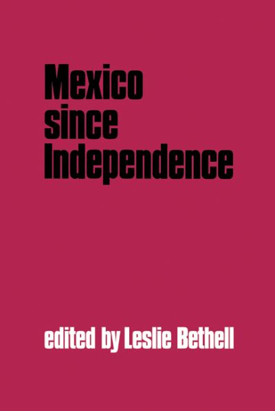 Cover for Leslie Bethell · Mexico since Independence (Hardcover Book) (1991)