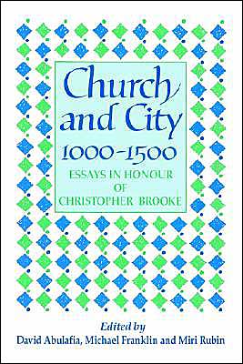 Cover for David Abulafia · Church and City, 1000–1500: Essays in Honour of Christopher Brooke (Taschenbuch) (2002)