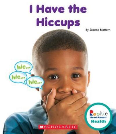 Cover for Joanne Mattern · I Have the Hiccups (Book) (2016)