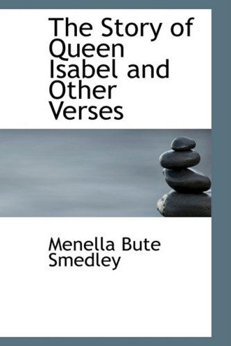 Cover for Menella Bute Smedley · The Story of Queen Isabel and Other Verses (Paperback Book) (2008)