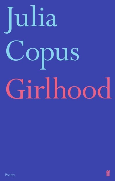 Cover for Julia Copus · Girlhood (Hardcover Book) [Main edition] (2019)