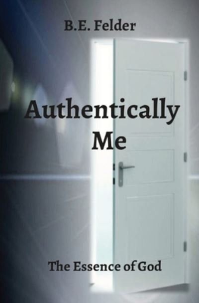 Cover for B E Felder · Authentically Me (Paperback Book) (2021)