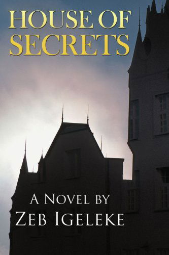 House of Secrets - Zeb Igeleke - Bøker - iUniverse, Inc. - 9780595351060 - 7. mars 2006