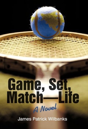 Cover for James Patrick Wilbanks · Game, Set, Match-life (Pocketbok) (2010)