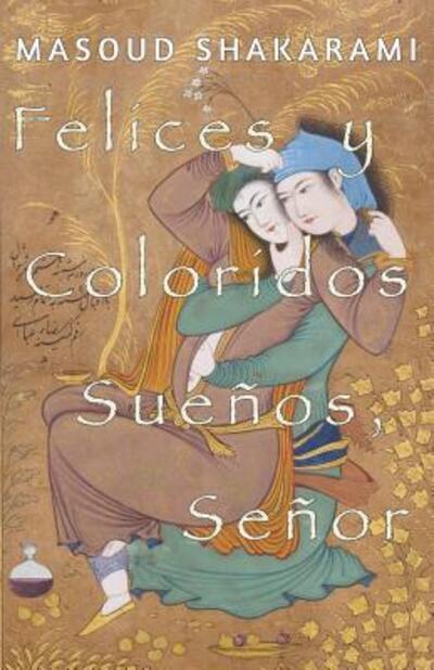 Cover for Masoud Shakarami · Felices y Coloridos Sueños, Señor (Book) (2019)