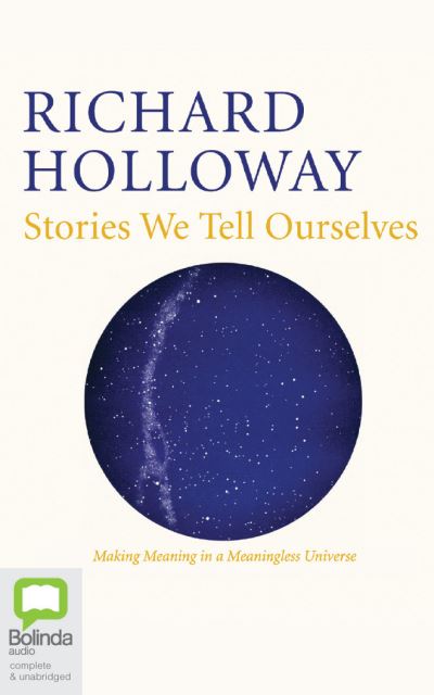 Stories We Tell Ourselves - Richard Holloway - Music - Bolinda Audio - 9780655697060 - November 17, 2020