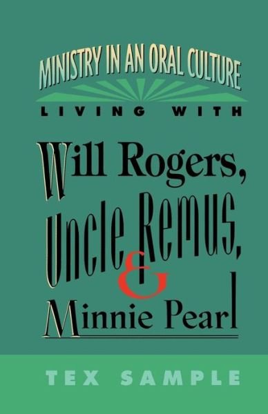 Cover for Tex Sample · Ministry in an Oral Culture: Living with Will Rogers, Uncle Remus, and Minnie Pearl (Paperback Bog) [1st edition] (1994)
