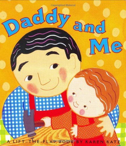 Cover for Karen Katz · Daddy and Me (Karen Katz Lift-the-flap Books) (Board book) (2003)