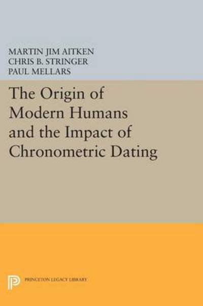 Cover for M J Aitken · The Origin of Modern Humans and the Impact of Chronometric Dating - Princeton Legacy Library (Paperback Book) (2014)