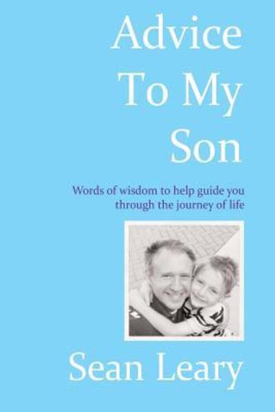 Advice To My Son - Sean Leary - Livros - Dreaming World Books - 9780692230060 - 27 de março de 2017