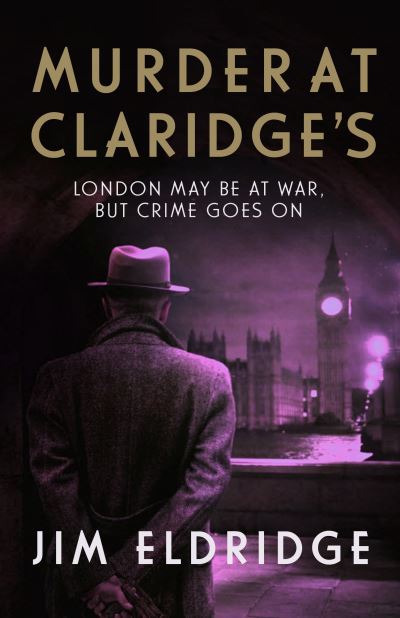 Cover for Jim Eldridge · Murder at Claridge's: The elegant wartime whodunnit - Hotel Mysteries (Hardcover Book) (2022)