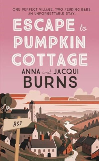 Cover for Anna Burns · Escape to Pumpkin Cottage: A feel-good read about romance and rivalry (Paperback Book) (2025)