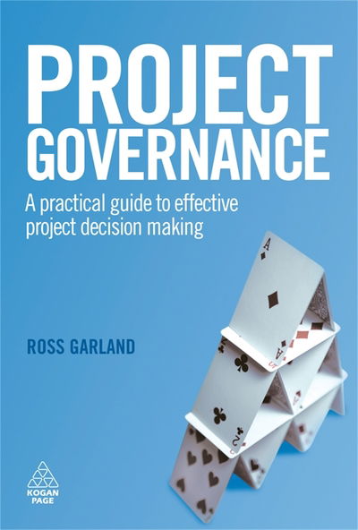 Cover for Ross Garland · Project Governance: A Practical Guide to Effective Project Decision Making (Hardcover Book) (2009)
