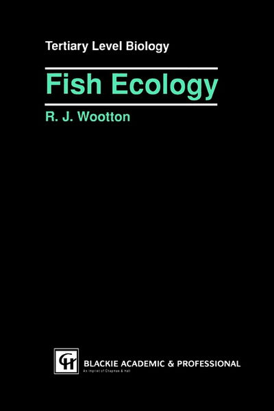 Cover for R J Wootton · Fish Ecology - Tertiary Level Biology (Paperback Book) [Softcover Reprint of the Original 1st Ed. 1991 edition] (1991)