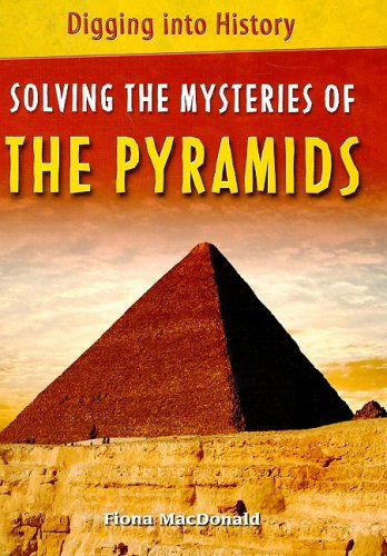 Cover for Fiona Macdonald · Solving the Mysteries of the Pyramids (Digging into History) (Hardcover Book) (2009)