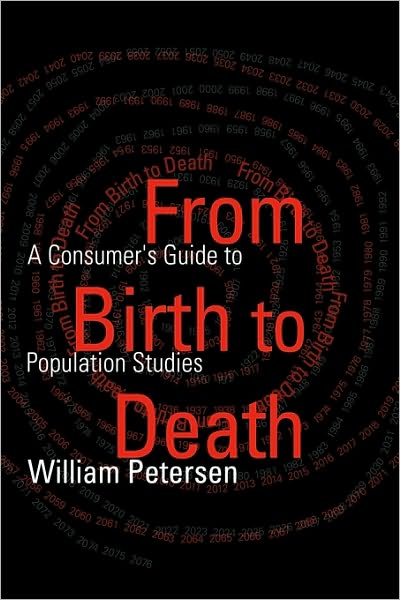 Cover for William Petersen · From Birth to Death: A Consumer's Guide to Population Studies (Hardcover Book) (2000)