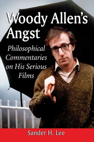 Cover for Sander H. Lee · Woody Allen's Angst: Philosophical Commentaries on His Serious Films (Paperback Book) (2013)