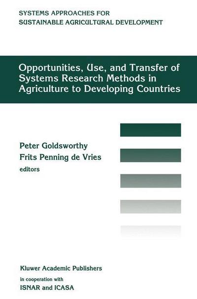Opportunities, use, and transfer of systems research methods in agriculture to developing countries: Proceedings of an international workshop on systems research methods in agriculture in developing countries, 22-24 November 1993, ISNAR, The Hague - The P - Goldsworthy - Books - Springer - 9780792332060 - October 6, 1994