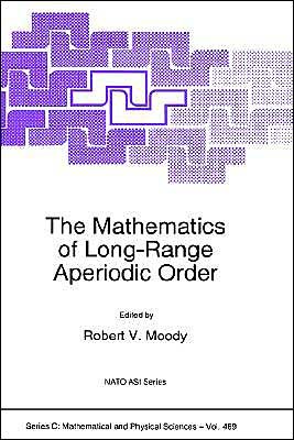 The Mathematics of Long-range Aperiodic Order: Proceedings of the Nato Advanced Study Institute, the Fields Institute, Waterloo, Ontario, Canada, August 21-september 1, 1995 - Nato Science Series C - North Atlantic Treaty Organization - Bøger - Kluwer Academic Publishers - 9780792345060 - 31. marts 1997