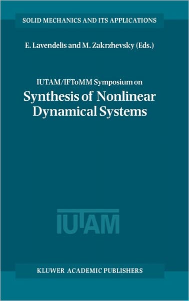 Cover for Lavendelis, E. (Institute of Mechanics, Riga Technical University, Latvia) · IUTAM / IFToMM Symposium on Synthesis of Nonlinear Dynamical Systems: Proceedings of the IUTAM / IFToMM Symposium held in Riga, Latvia, 24-28 August 1998 - Solid Mechanics and Its Applications (Hardcover Book) [2000 edition] (1999)