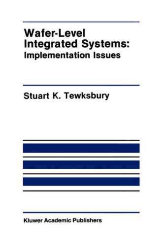 Stuart K. Tewksbury · Wafer-Level Integrated Systems: Implementation Issues - The Springer International Series in Engineering and Computer Science (Hardcover Book) [1989 edition] (1989)