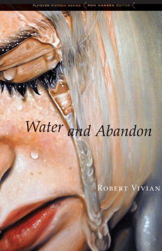 Cover for Robert Vivian · Water and Abandon - Flyover Fiction (Paperback Book) (2012)