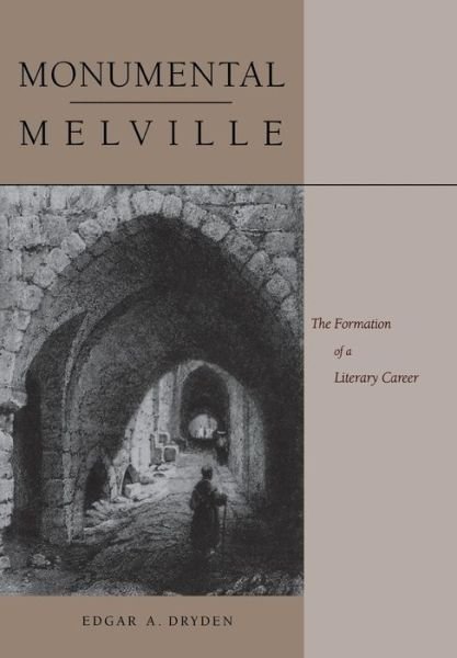 Cover for Edgar A. Dryden · Monumental Melville: the Formation of a Literary Career (Innbunden bok) (2004)
