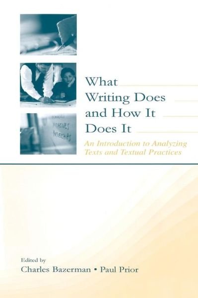 Cover for Bazerman · What Writing Does and How It Does It: An Introduction to Analyzing Texts and Textual Practices (Paperback Book) (2003)
