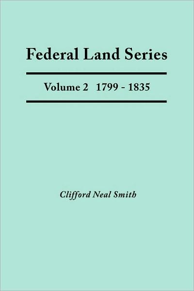 Cover for Clifford Neal Smith · Federal Land Series. a Calendar of Archival Materials on the Land Patents Issued by the United States Government, with Subject, Tract, and Name Indexe (Paperback Book) (2010)