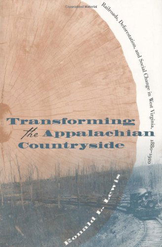 Cover for Ronald L. Lewis · Transforming the Appalachian Countryside: Railroads, Deforestation, and Social Change in West Virginia, 1880-1920 (Paperback Book) (1998)