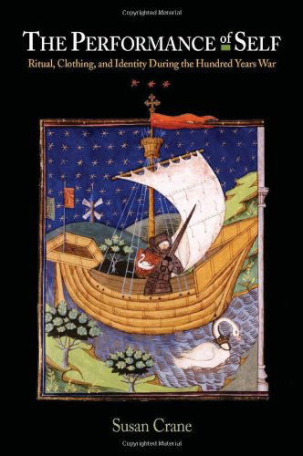 Cover for Susan Crane · The Performance of Self: Ritual, Clothing, and Identity During the Hundred Years War - The Middle Ages Series (Paperback Book) (2002)