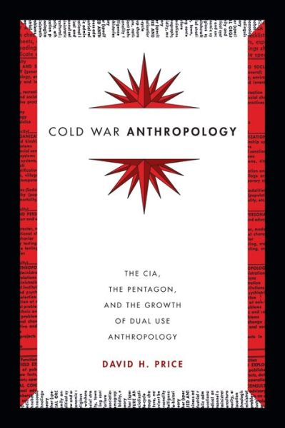 Cover for David H. Price · Cold War Anthropology: The CIA, the Pentagon, and the Growth of Dual Use Anthropology (Hardcover Book) (2016)