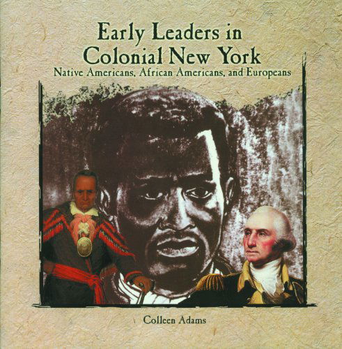 Cover for Colleen Adams · Early Leaders in Colonial New York: Native Americans, African Americans, and Europeans (Primary Sources of New York City and New York State) (Paperback Book) (2002)