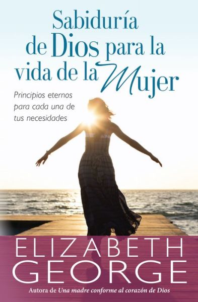 Cover for Elizabeth George · Sabiduría De Dios Para La Vida De Las Mujeres (Paperback Book) [Spanish edition] (2014)