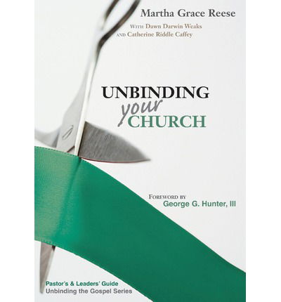 Cover for Martha Grace Reese · Unbinding Your Church (Pastor's and Leaders' Guide to the Real Life Evangelism Series) (Paperback Book) [Reprint edition] (2018)