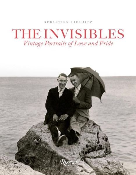Cover for Sebastien Lifshitz · The Invisibles: Vintage Portraits of Love and Pride. Gay Couples in the Early Twentieth Century (Hardcover bog) (2014)