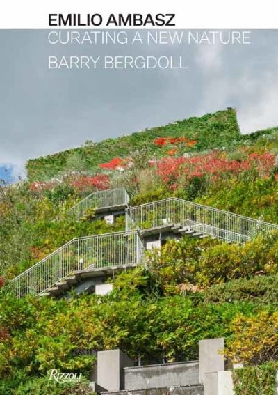 Emilio Ambasz: Curating a New Nature - Barry Bergdoll - Books - Rizzoli International Publications - 9780847872060 - November 8, 2022