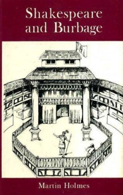 Cover for Martin Holmes · Shakespeare and Burbage: The Sound of Shakespeare as Devised to Suit the Voice and Talents of His Principal Player (Hardcover Book) (1978)